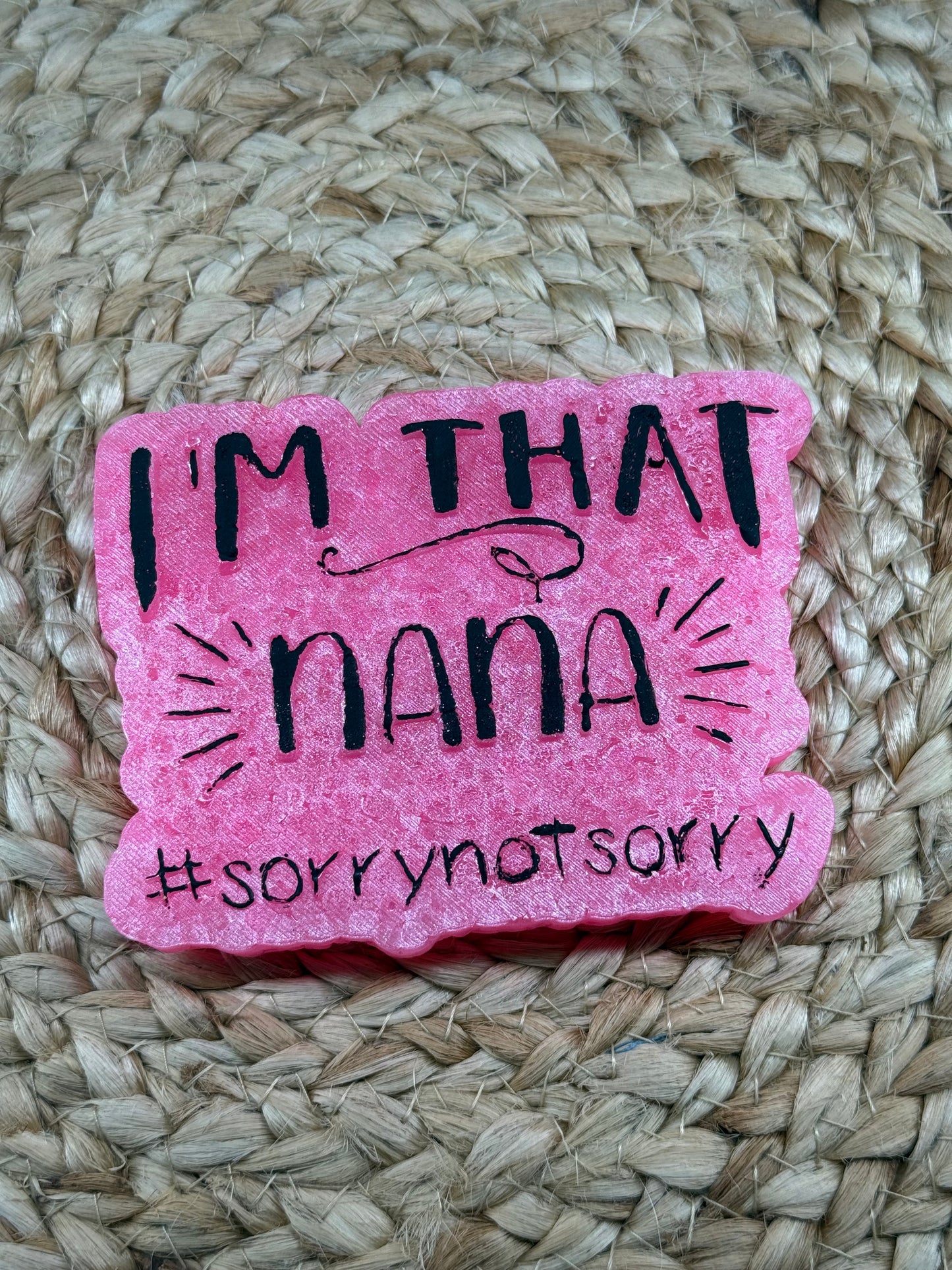 I'm That Nana #sorry not sorry Car Freshie | Scent Black Raspberry Vanilla