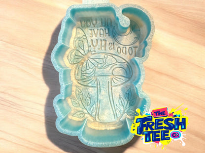 All You Have To Do Is Fly freshie mold