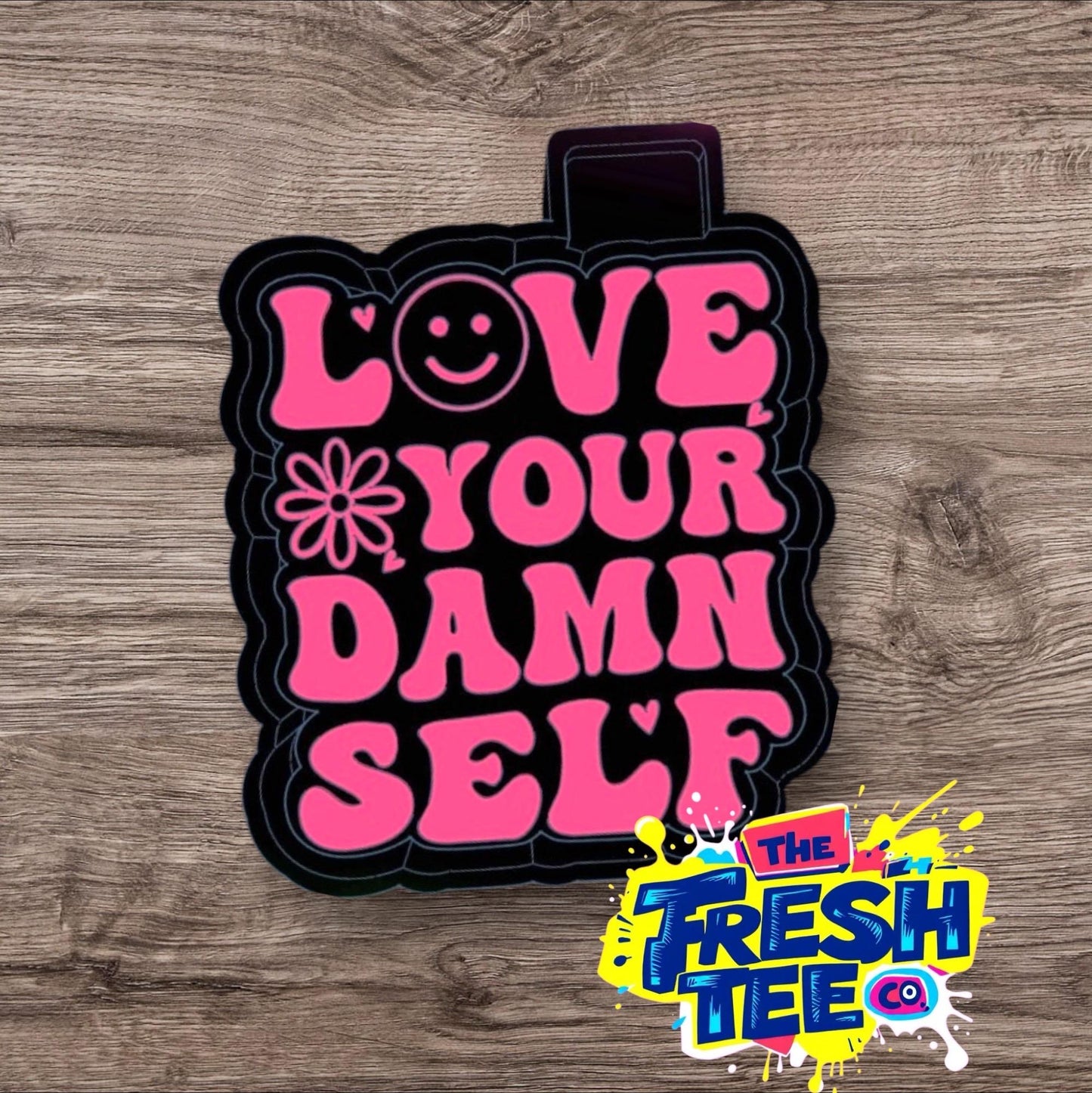 Love Your Damn Self Freshie Mold ,
