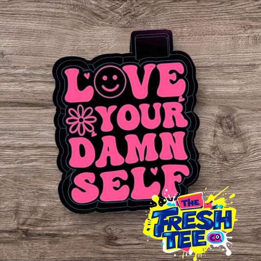 Love Your Damn Self Freshie Mold ,
