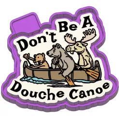 Don't Be A Douche Canoe  Silicone Mold 