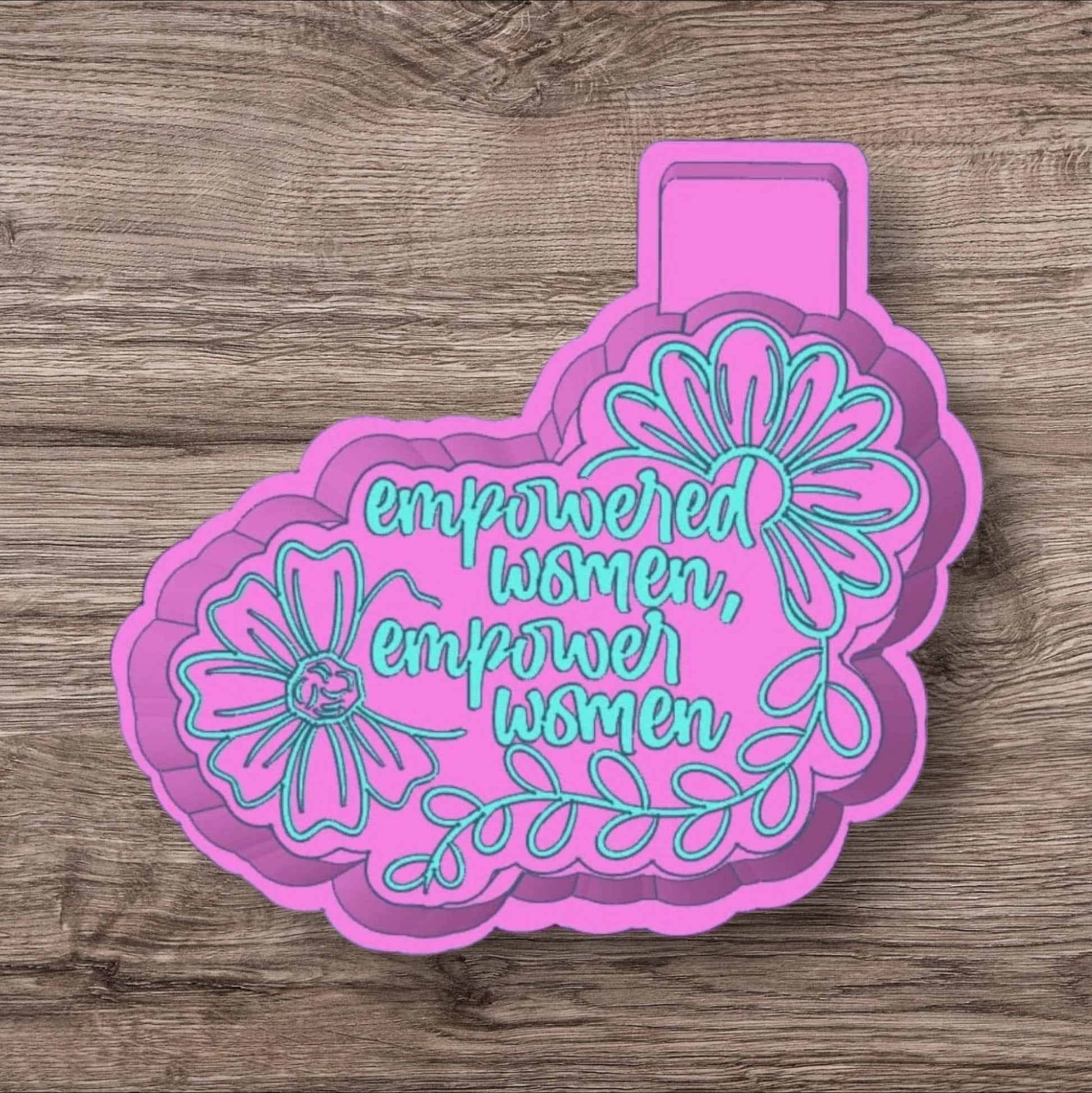 Empowered Women Empower Women Freshie Mold
