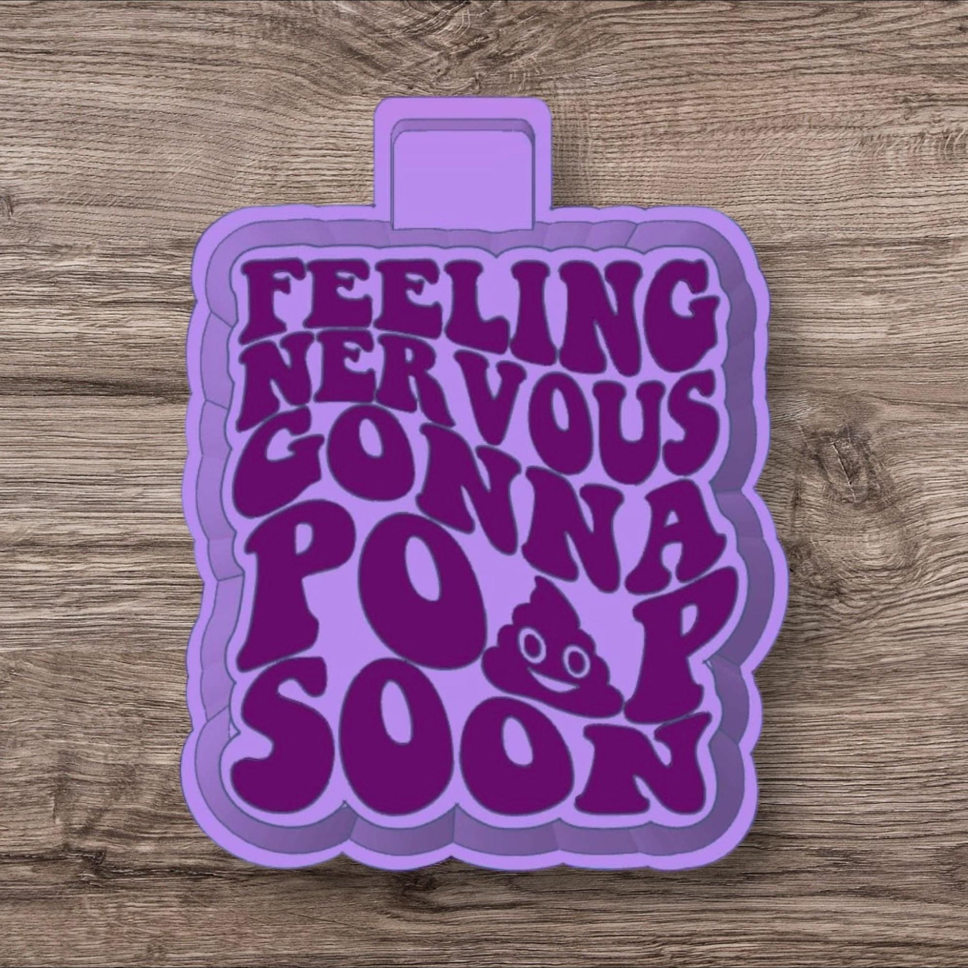 Feeling Nervous Gonna Poop Soon Freshie Mold