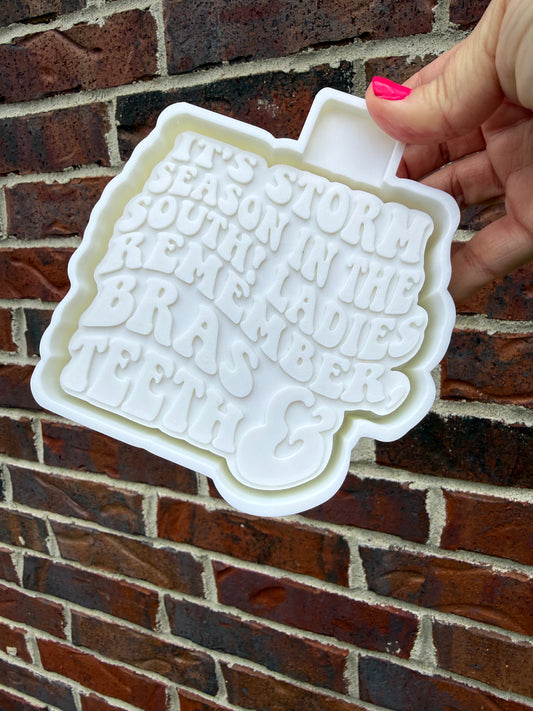 It’s storm season in the south! Ladies remember, bras & teeth- silicone mold