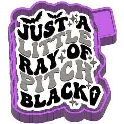Just A Little ray Of Pitch Black Silicone Mold 