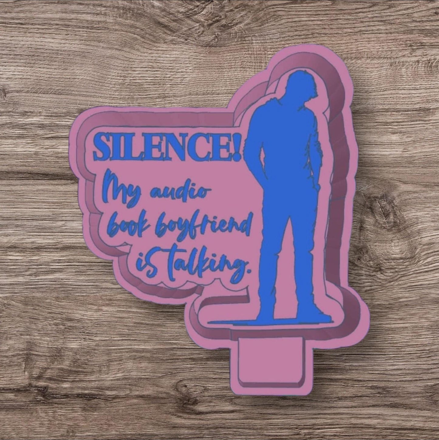 SILENCE! MY Audio Book Boyfriend Is Talkiing Silicone Freshie Mold
