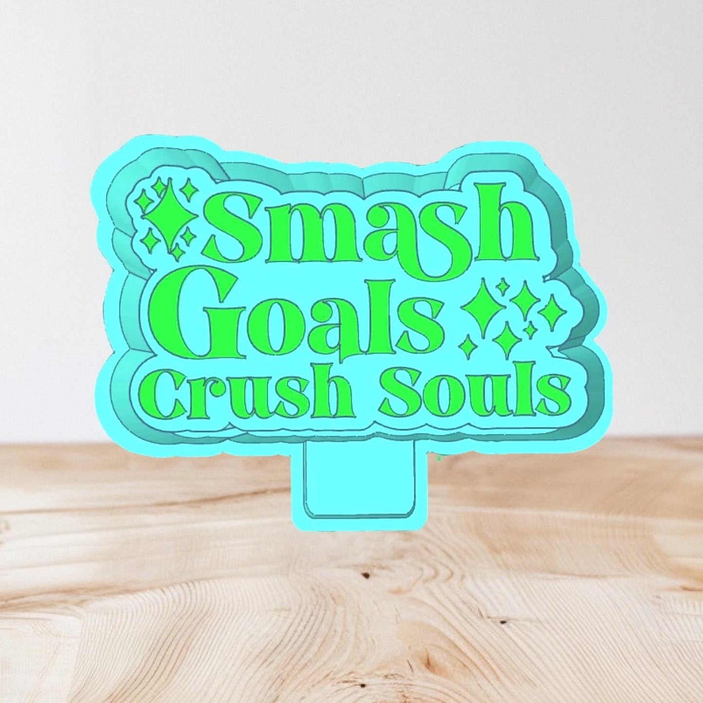 Smash Goals Crush Souls Freshie Mold
