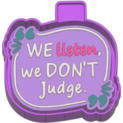We Listen And We Dont Judge Silicone Mold